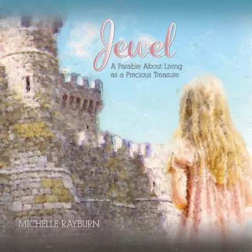 Jewel: A Parable About Living as a Precious Treasure