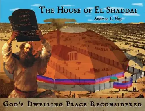 The House of El Shaddai: God's Dwelling Place Reconsidered