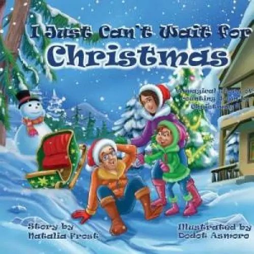 I Just Can't Wait for Christmas: A magical story of counting down to Christmas