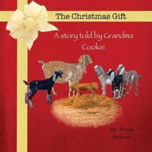 The Christmas Gift: A story told by Grandma Cookie