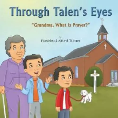 Through Talen's Eyes: "Grandma, What Is Prayer?"