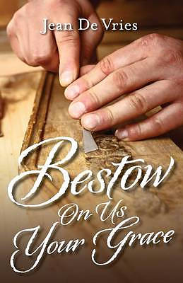 Bestow on Us Your Grace