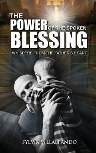 The Power of the Spoken Blessing: Whispers from the Father's Heart