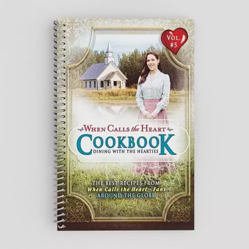 When Calls the Heart Cookbook: Dining with the Hearties