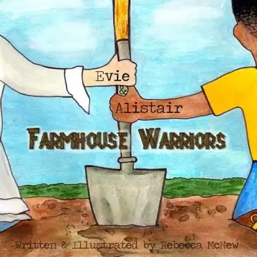 Evie and Alistair: Farmhouse Warriors