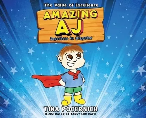 Amazing AJ Superhero in Disguise: The Value of Excellence