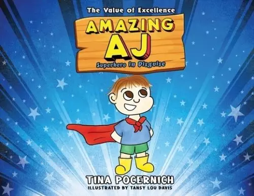 Amazing AJ Superhero in Disguise: The Value of Excellence