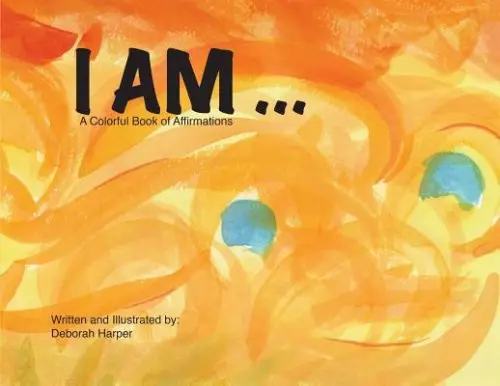 I Am: A Colorful Book of Affirmations