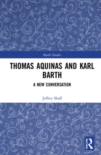 Thomas Aquinas and Karl Barth: A New Conversation