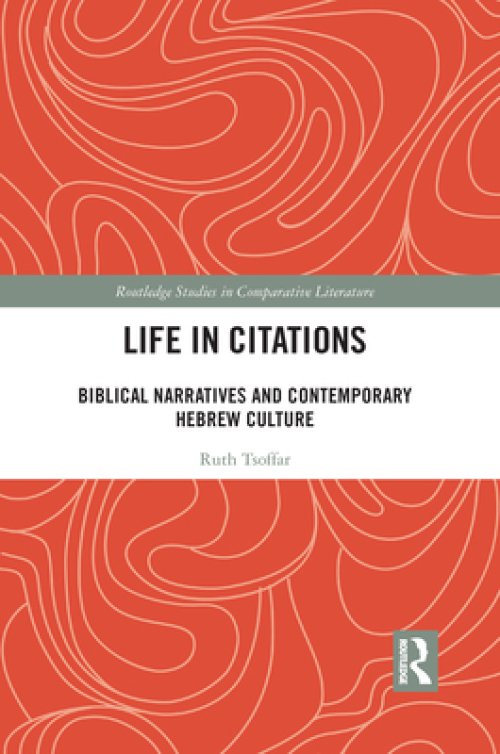Life in Citations: Biblical Narratives and Contemporary Hebrew Culture