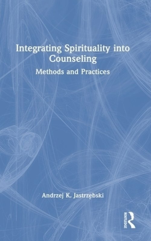 Integrating Spirituality Into Counseling: Methods and Practices