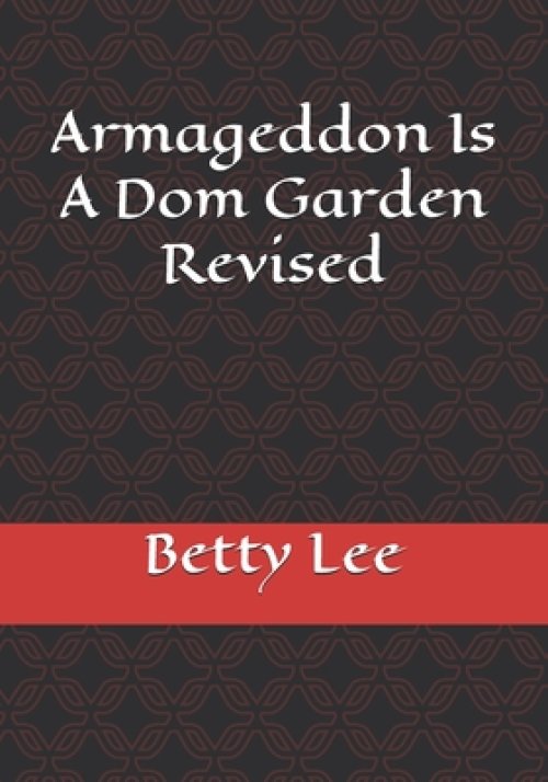 Armageddon Is A Dom Garden Revised