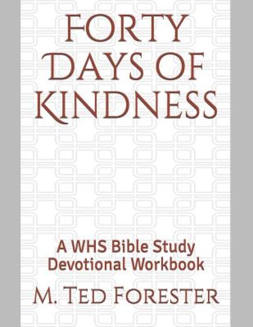 Forty Days of Kindness: A WHS Bible Study Devotional Workbook
