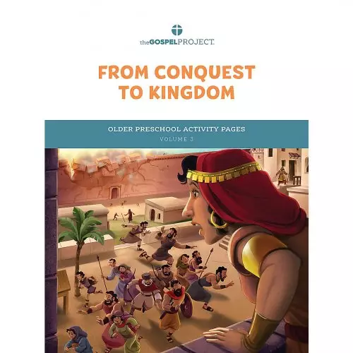 The Gospel Project for Kids: Older preschool Activity Pages Volume 3 From Conquest to Kingdom
