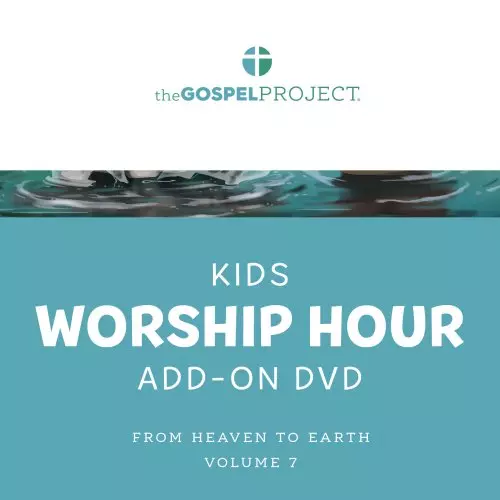 Gospel Project for Kids: From Heaven to Earth - Kids Worship Hour Add-On Extra DVD - Volume 7