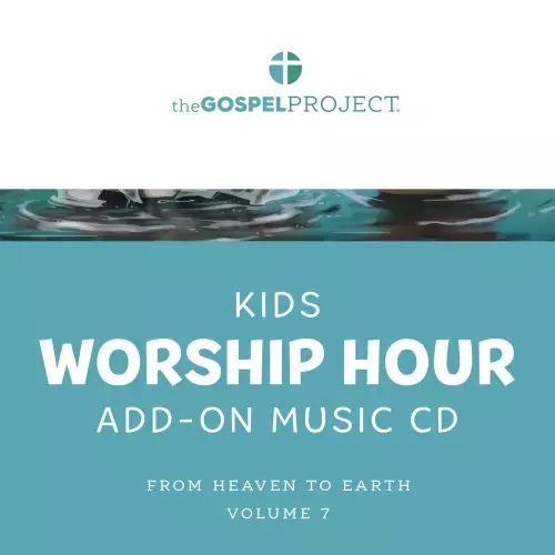Gospel Project for Kids: From Heaven to Earth - Kids Worship Hour Add-On Extra Music CD - Volume 7