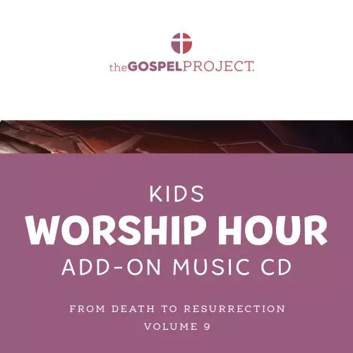Gospel Project for Kids: Kids Worship Hour Add-On Extra Music CD - Volume 9: From Death to Resurrection