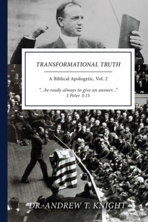 Transformational Truth: A Biblical Apologetic, Volume II