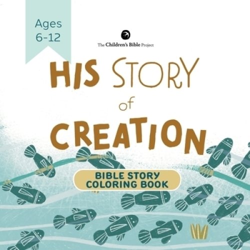 His Story of Creation Bible Story Coloring Book: Genesis One Illustrated for Kids