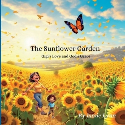 The Sunflower Garden:  Gigi's Love and God's Grace