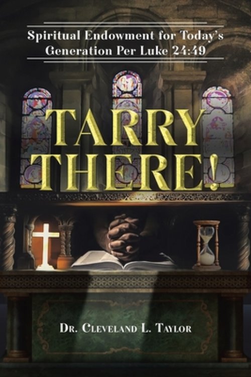 Tarry There!: Spiritual Endowment for Today's Generation Per Luke 24:49