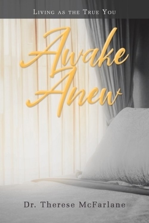Awake Anew: Living as the True You