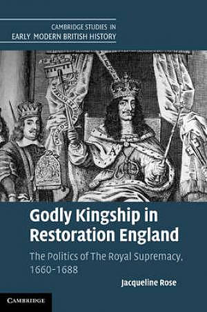 Godly Kingship in Restoration England