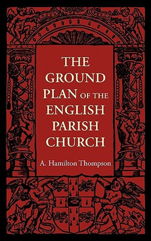 The Ground Plan of the English Parish Church