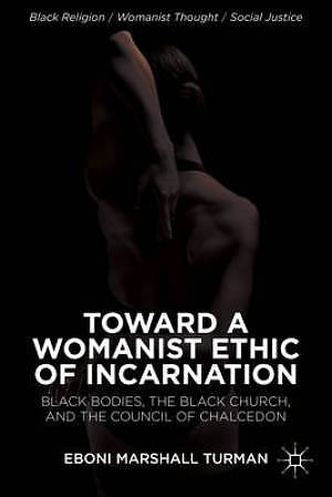 Toward a Womanist Ethic of Incarnation