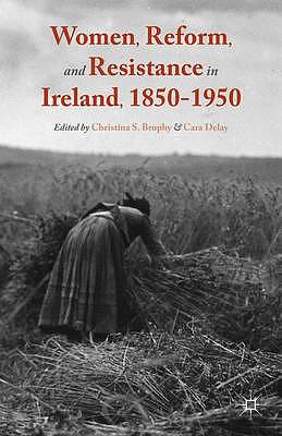 Women, Reform, and Resistance in Ireland, 1850-1950