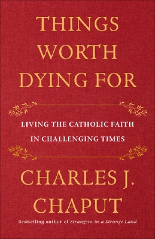 Things Worth Dying for: Thoughts on a Life Worth Living