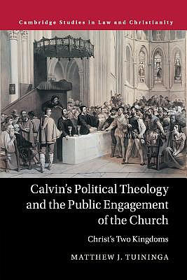 Calvin\'s Political Theology And The Public Engagement Of The Church