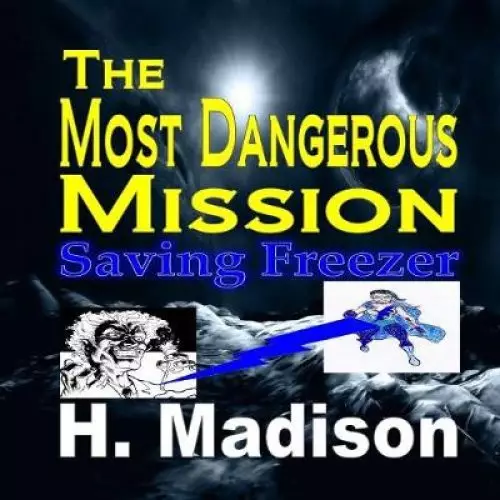 The Most Dangerous Mission: Saving Freezer Paperback