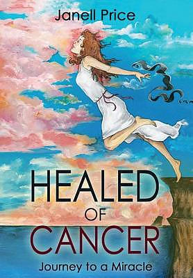 Healed of Cancer: Journey to a Miracle