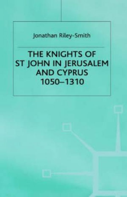 The Knights of St. John in Jerusalem and Cyprus 1050-1310