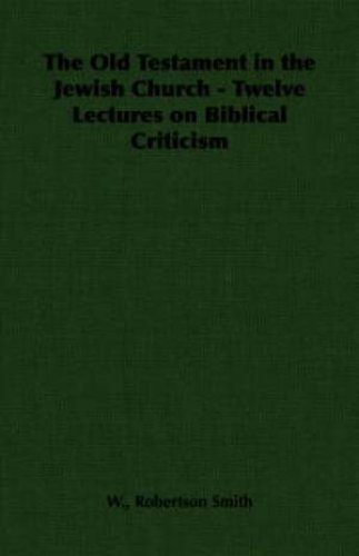Old Testament In The Jewish Church - Twelve Lectures On Biblical Criticism