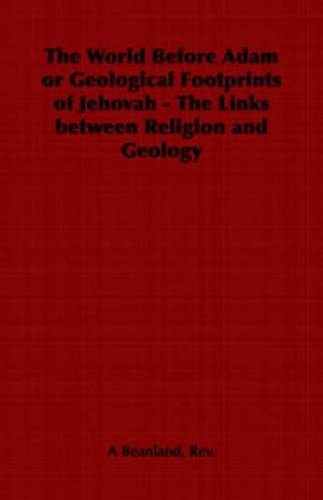 The World Before Adam or Geological Footprints of Jehovah - The Links Between Religion and Geology