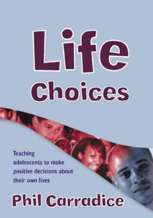Life Choices: Teaching Adolescents to Make Positive Decisions about Their Own Lives [With CDROM]