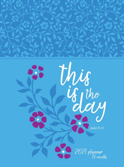 2021 18-Month Planner: This is the Day