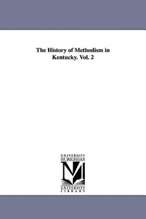 History Of Methodism In Kentucky. Vol. 2