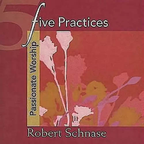 Five Practices: Passionate Worship