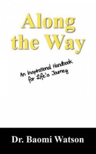 Along the Way: An Inspiratioonal Handbook for Life's Journey