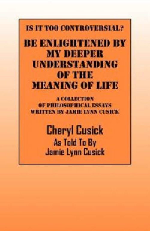 Is It Too Controversial? Be Enlightened by My Deeper Understanding of the Meaning of Life