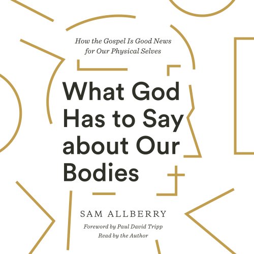 What God Has to Say about Our Bodies