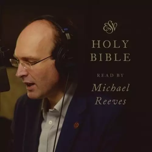 ESV Bible, Read by Michael Reeves