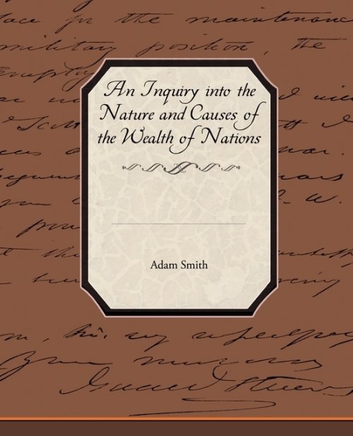 Inquiry Into The Nature And Causes Of The Wealth Of Nations