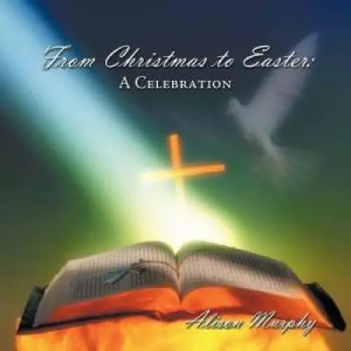 From Christmas to Easter: A Celebration