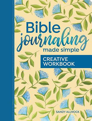 Bible Journaling Made Simple Creative Workbook: A Guided Journal for Art and Writing