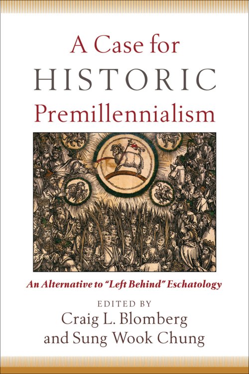 A Case for Historic Premillennialism [eBook]