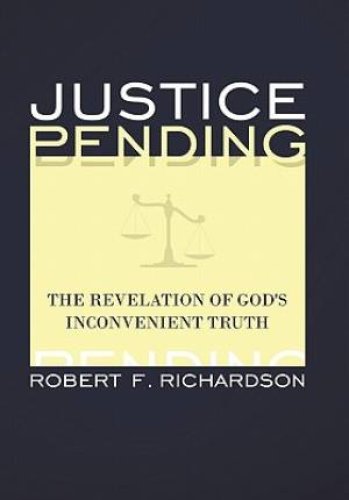 Justice Pending: The Revelation of God's Inconvenient Truth